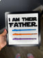 I Am Their Father– Custom Lightsaber Name Plaque