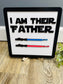 I Am Their Father– Custom Lightsaber Name Plaque